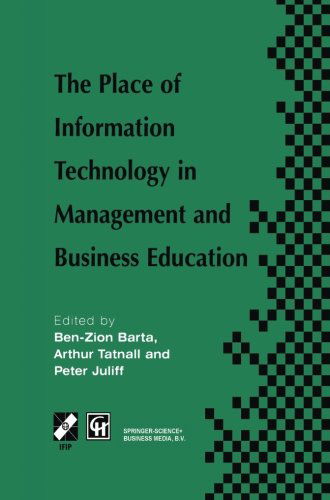 The Place of Information Technology in Management and Business Education: TC3 WG3.4 International Conference on the Place of Information Technology in Management and Business Education 8-12th July 1996, Melbourne, Australia - IFIP Advances in Information  - Ben-Zion Barta - Bücher - Springer-Verlag New York Inc. - 9781475761931 - 12. März 2013