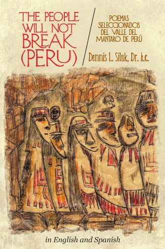 Cover for Dennis L. Siluk · The People Will Not Break (Peru): Poemas Seleccionados Del Valle Del Mantaro De Perú (Paperback Book) (2012)