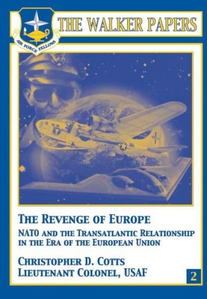 Cover for Ltc Christopher D Cotts · The Revenge of Europe - Nato and the Transatlantic Relationship in the Era of the European Union (Paperback Book) (2012)