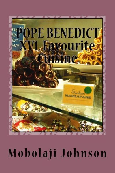 Cover for Mobolaji Johnson · Pope Benedict Xv1, Favourite Cuisine (Paperback Book) (2013)