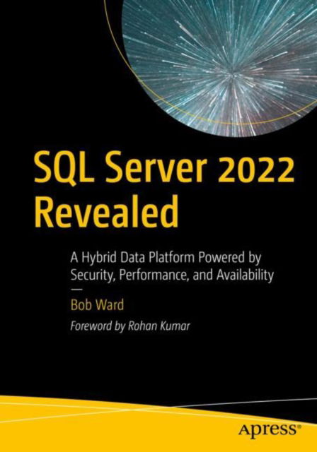 Cover for Bob Ward · SQL Server 2022 Revealed: A Hybrid Data Platform Powered by Security, Performance, and Availability (Paperback Book) [1st edition] (2022)