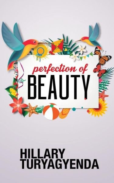 Cover for Mr Hillary Turyagyenda · Perfection of Beauty (Paperback Book) (2013)
