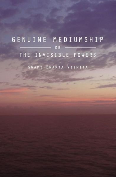 Cover for Swami Bhakta Vishita · Genuine Mediumship: or the Invisible Powers (Paperback Bog) (2013)