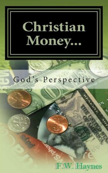 Cover for F W Haynes · Christian Money: God's Perspective (Pocketbok) (2013)