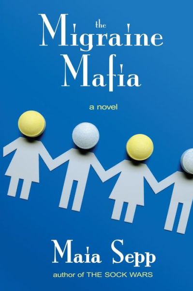 Cover for Maia Sepp · The Migraine Mafia (Paperback Book) (2012)