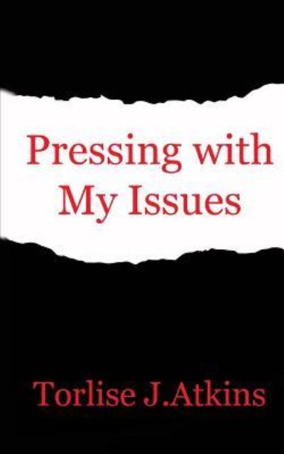 Cover for Torlise J Atkins · Pressing with My Issues (Paperback Book) (2013)