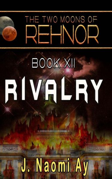 Cover for J Naomi Ay · Rivalry: (The Two Moons of Rehnor, Book 12) (Paperback Book) (2014)