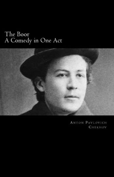 Cover for Anton Pavlovich Chekhov · The Boor, a Comedy in One Act (Pocketbok) (2014)