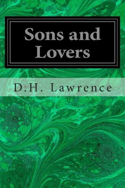 Sons and Lovers - D H Lawrence - Books - Createspace - 9781496126931 - March 2, 2014