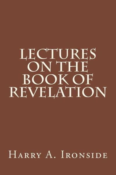 Cover for Harry a Ironside · Lectures on the Book of Revelation (Paperback Book) (2014)