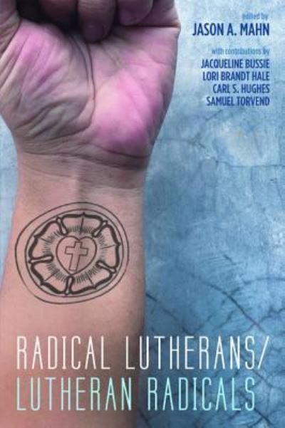 Cover for Jason A Mahn · Radical Lutherans / Lutheran Radicals (Hardcover Book) (2017)