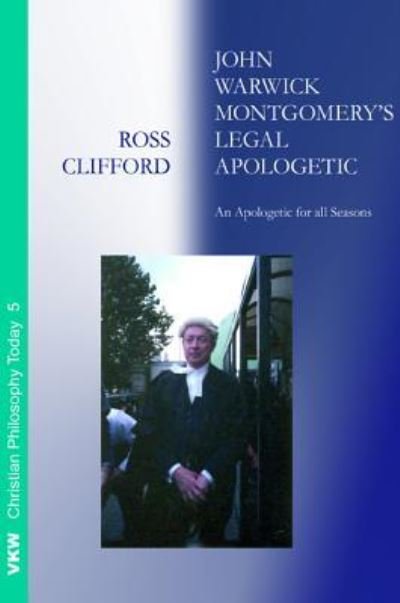 Cover for Ross Clifford · John Warwick Montgomery's Legal Apologetic (Book) (2016)