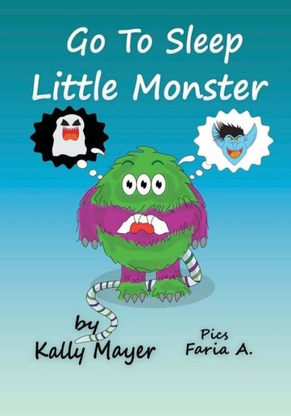 Cover for Kally Mayer · Go to Sleep Little Monster! (Paperback Bog) (2014)