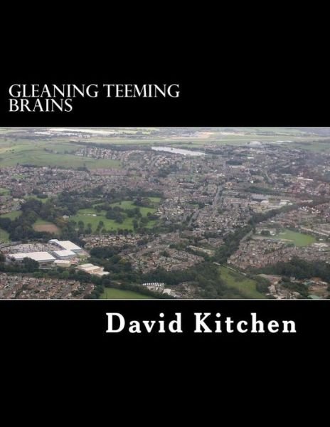 Cover for David Kitchen · Gleaning Teeming Brains: the Story of Two Exceptional men (Pocketbok) (2014)