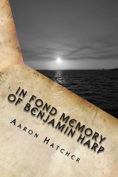 Cover for Mr Aaron David Hatcher Mr · In Fond Memory of Benjamin Harp: Sensory Robotics (Taschenbuch) (2014)