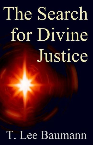 Cover for T Lee Baumann · The Search for Divine Justice (Paperback Bog) (2014)