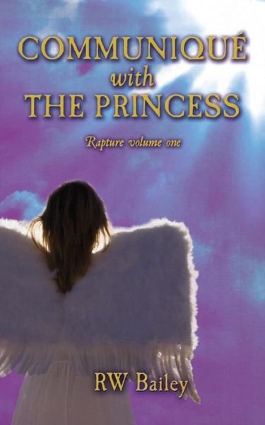 Cover for RW Bailey · Communiqué with the Princess : Rapture volume one (Pocketbok) (2014)