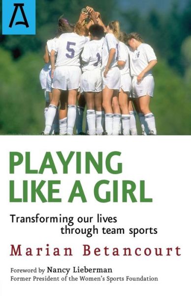 Cover for Marian Betancourt · Playing Like a Girl: Transforming Our Lives Through Team Sports (Paperback Book) (2016)