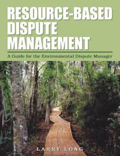 Cover for Larry Long · Resource-based Dispute Management: a Guide for the Environmental Dispute Manager (Paperback Book) (2015)