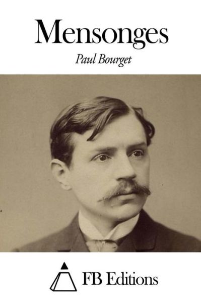 Mensonges - Paul Bourget - Książki - Createspace - 9781505323931 - 1 grudnia 2014