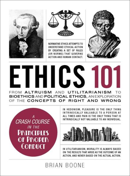 Cover for Brian Boone · Ethics 101: From Altruism and Utilitarianism to Bioethics and Political Ethics, an Exploration of the Concepts of Right and Wrong - Adams 101 Series (Hardcover Book) (2017)