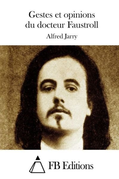 Cover for Alfred Jarry · Gestes et Opinions Du Docteur Faustroll (Paperback Bog) (2015)