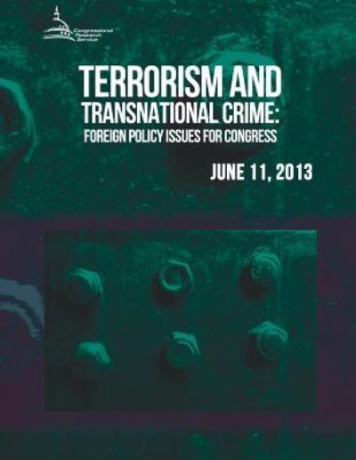 Terrorism and Transnational Crime: Foreign Policy Issues for Congress - Congressional Research Service - Livros - Createspace - 9781511458931 - 26 de junho de 2015