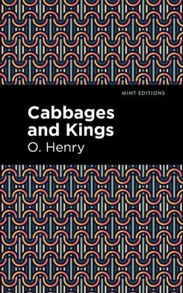 Cover for O. Henry · Cabbages and Kings - Mint Editions (Pocketbok) (2021)