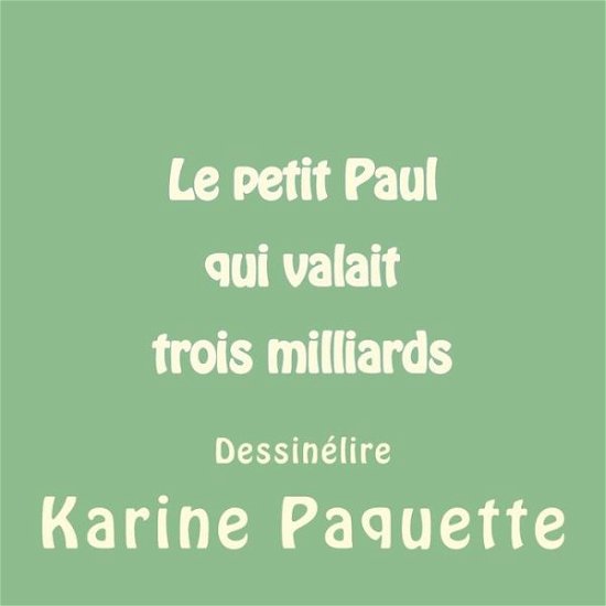 Cover for Karine Paquette · Le Petit Paul Qui Valait Trois Milliards (Pocketbok) (2015)