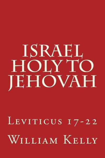 Cover for William Kelly · Israel Holy to Jehovah: Leviticus 17-22 (Taschenbuch) (2015)