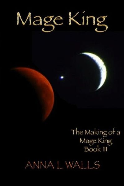 Anna L Walls · The Making of a Mage King: Mage King (Paperback Book) (2014)