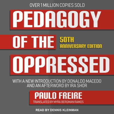 Pedagogy of the Oppressed: 50th Anniversary Edition - Paulo Freire - Äänikirja - Tantor Media, Inc - 9781515939931 - tiistai 23. lokakuuta 2018