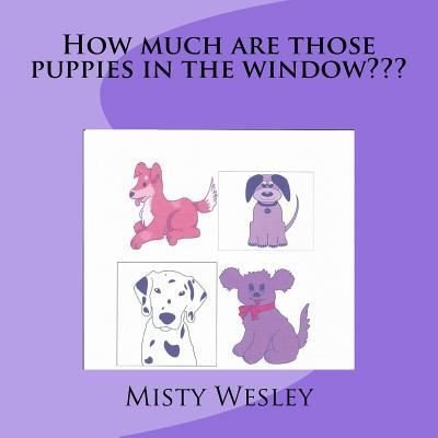Cover for Misty Lynn Wesley · How much are those puppies in the window (Taschenbuch) (2015)