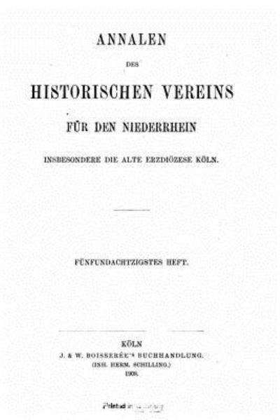 Cover for Annalen Des Historischen Vereins Fur De · Annalen des Historischen Vereins fur den Niederrhein inbesondere das Alte Erzbistum Koeln (Paperback Book) (2015)