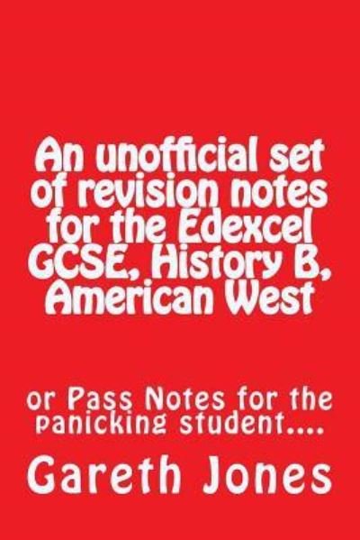 Cover for Gareth Jones · An Unofficial Set of Revision Notes for the Edexcel Gcse, History B, American West (Paperback Bog) (2016)