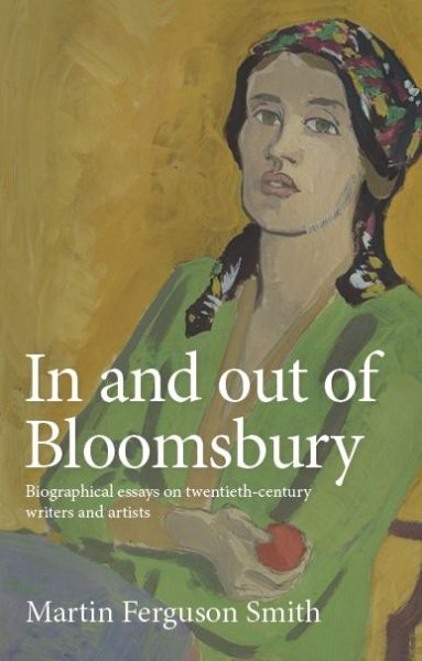 Cover for Martin Ferguson Smith · In and out of Bloomsbury: Biographical Essays on Twentieth-Century Writers and Artists (Paperback Book) (2023)