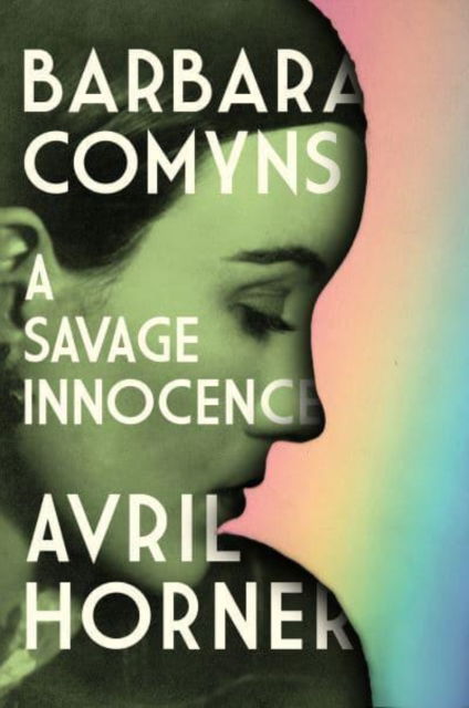 Cover for Avril Horner · Barbara Comyns: A Savage Innocence (Paperback Book) (2025)