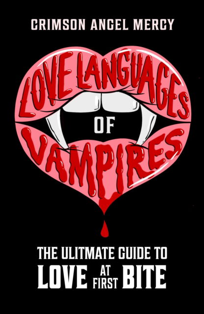 Cover for Crimson Angel Mercy AKA The Supernatural Agony Aunt · Love Languages of Vampires: The Ultimate Guide to Love at First Bite! (Paperback Book) (2024)