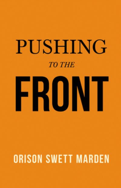 Pushing to the Front - Orison Swett Marden - Książki - Read Books - 9781528713931 - 11 października 2019