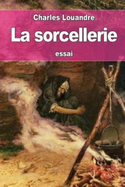 Cover for Charles Louandre · La sorcellerie (Taschenbuch) (2016)