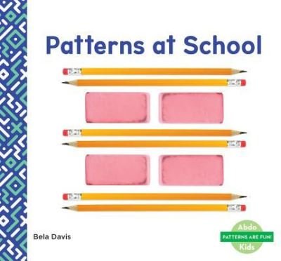 Cover for Bela Davis · Patterns at School (Hardcover Book) (2018)