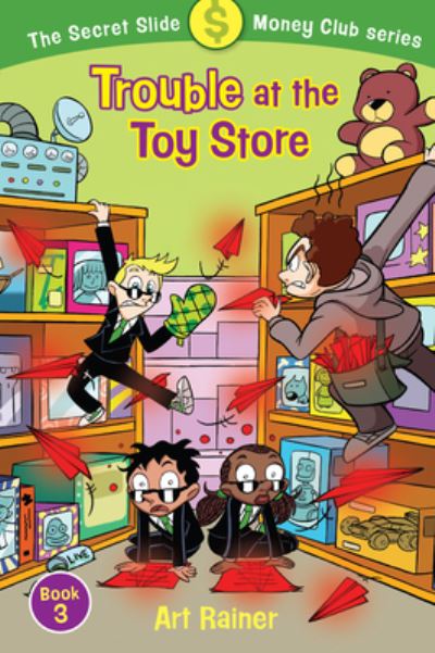 Cover for Art Rainer · Trouble at the Toy Store (The Secret Slide Money Club, Book 3) (Paperback Book) (2019)