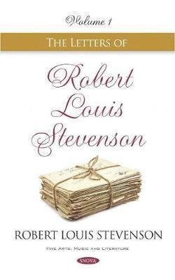 Cover for Robert Louis Stevenson · The Letters of Robert Louis Stevenson: Volume I (Hardcover Book) (2019)