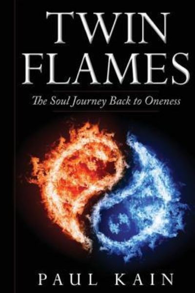 Twin Flames - Paul Kain - Books - Createspace Independent Publishing Platf - 9781536886931 - August 3, 2016