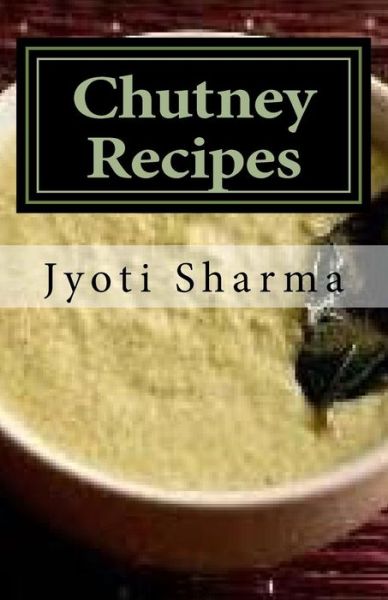 Cover for Jyoti Sharma · Chutney Recipes (Paperback Book) (2017)