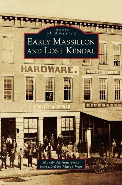 Cover for Mandy Altimus Pond · Early Massillon and Lost Kendal (Hardcover Book) (2017)