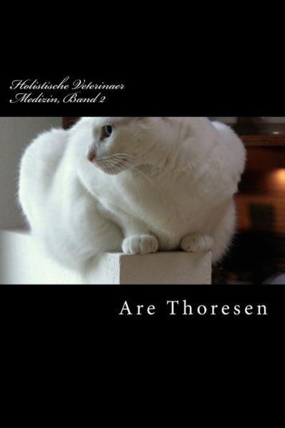 Cover for Are Simeon Thoresen DVM · Holistische Veterinaer Medizin, Band 2 (Taschenbuch) (2017)