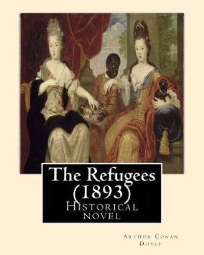 Cover for Sir Arthur Conan Doyle · The Refugees (1893) By (Paperback Bog) (2017)