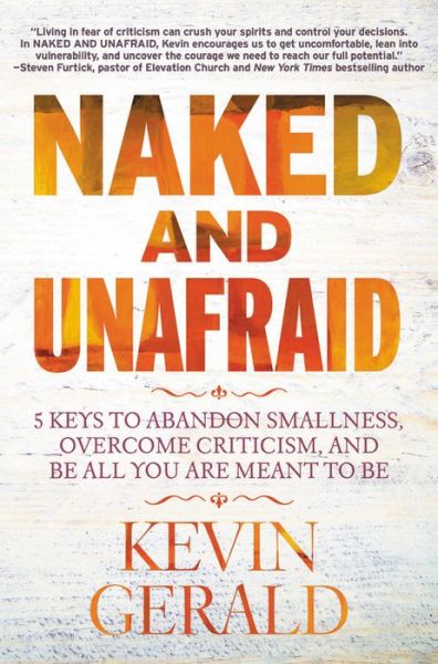 Cover for Kevin Gerald · Naked and Unafraid: 5 Keys to Abandon Smallness, Overcome Criticism, and Be All You Are Meant to Be (Paperback Book) (2021)