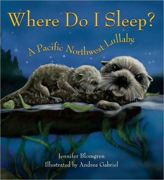 Cover for Jennifer Blomgren · Where Do I Sleep?: A Pacific Northwest Lullaby (Paperback Book) (2008)